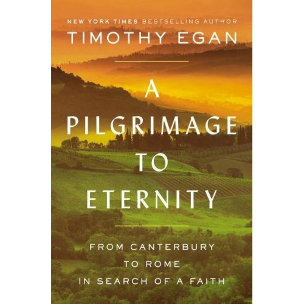 A Pilgrimage to Eternity Timothy Egan Hardcover 2019 Religion Travel History